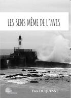 Couverture du livre « Les sens meme de l'avis » de Duquesne Yves aux éditions Noel Philippe