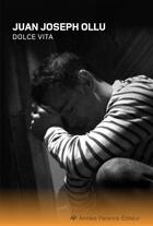 Couverture du livre « Dolce vita » de Ollu Juan Joseph aux éditions Annika Parance