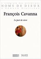 Couverture du livre « Le pari de vivre » de Francois Cavanna aux éditions Alice