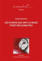 Couverture du livre « Les chiens qui ont la rage font pas long feu » de David Dumont aux éditions Les Oiseaux De Nuit