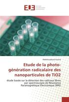 Couverture du livre « Etude de la photo-generation radicalaire des nanoparticules de tio2 » de Guerra Abdelouadoud aux éditions Editions Universitaires Europeennes