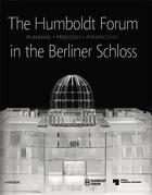 Couverture du livre « The humboldt forum in the berliner schloss » de Prussian Cultural He aux éditions Hirmer