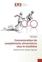 Couverture du livre « Consommation de complements alimentaires chez le triathlete » de Brisard Marine aux éditions Editions Universitaires Europeennes