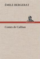 Couverture du livre « Contes de caliban » de Emile Bergerat aux éditions Tredition