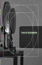 Couverture du livre « This is television » de Judy Radul aux éditions Sternberg Press