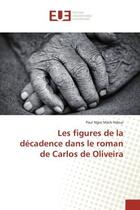 Couverture du livre « Les figures de la decadence dans le roman de Carlos de Oliveira » de Ndour aux éditions Editions Universitaires Europeennes