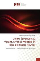 Couverture du livre « Colere eprouvee au volant, errance mentale et prise de risque routier - les conducteurs professionne » de Gautier Ngueuteu Fou aux éditions Editions Universitaires Europeennes