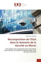 Couverture du livre « Recomposition de l'etat dans le domaine de la securite au maroc - une analyse neo-corporatiste des i » de Souibaa Abdelhakim aux éditions Editions Universitaires Europeennes