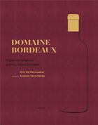 Couverture du livre « Domaine Bordeaux ; vignerons belges et grands crus du Bordelais » de Andrew Verschetze et Dirk De Mesmaeker aux éditions Lannoo