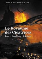 Couverture du livre « Le royaume des cicatrices t.1 ; dans l'ombre de la lune » de Celine Bou Abboud Harb aux éditions Baudelaire