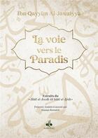 Couverture du livre « La voie vers le paradis : extraits du Hâdi al-Arwâh ilâ bilâd al-Afrâh » de Ibn Al-Qayyim Al-Jawziyya aux éditions Albouraq