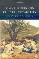 Couverture du livre « Le mythe bedouin chez les voyageurs aux xviiie et xixe siecles » de Sarga Moussa aux éditions Sorbonne Universite Presses