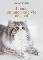 Couverture du livre « Louna ou une vraie vie de chat » de Pascale Fichera aux éditions Verone