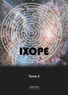 Couverture du livre « Ixope t.2 » de Nadine Tobossi-Deleau aux éditions Verone