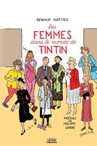 Couverture du livre « Les femmes dans le monde de Tintin » de Renaud Nattiez aux éditions 1000 Sabords