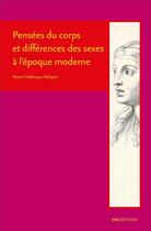 Couverture du livre « Pensees du corps et differences des sexes a l'epoque moderne - descartes, cureau de la chambre, poul » de Pellegrin M-F. aux éditions Ens Lyon