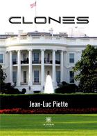 Couverture du livre « Clones » de Jean-Luc Piette aux éditions Le Lys Bleu