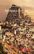 Couverture du livre « Intrigue à Uçhisar » de Alain Arnaud aux éditions Ex Aequo