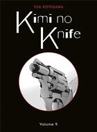 Couverture du livre « Kimi no knife Tome 9 » de Yua Kotegawa aux éditions Panini