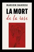 Couverture du livre « La Mort de la rose » de Dakrou Marion aux éditions Librinova