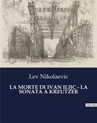 Couverture du livre « LA MORTE DI IVAN ILIJC - LA SONATA A KREUTZER » de Nikolaevic Lev aux éditions Culturea