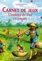 Couverture du livre « Carnet de jeux ; l'histoire de Van en jouant » de Camille Ledigarcher aux éditions Les Amis De Van