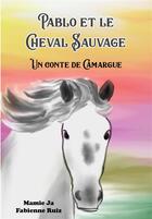 Couverture du livre « Pablo et le cheval sauvage » de Mamie Ja et Fabienne Ruiz aux éditions Verte Plume