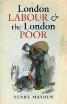 Couverture du livre « London labour and the london poor » de Henry Mayhew aux éditions Editions Racine