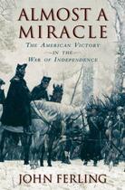 Couverture du livre « Almost a Miracle: The American Victory in the War of Independence » de Ferling John aux éditions Oxford University Press Usa