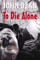 Couverture du livre « To Die Alone » de John Dean aux éditions Hale Robert Digital