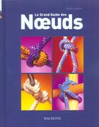 Couverture du livre « Le Grand Guide Des Noeuds » de Colin Jarman aux éditions Hachette Pratique