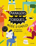 Couverture du livre « Survis à ton manager toxique : Pour une vie en entreprise plus épanouie » de Adeline Perez aux éditions Hachette Pratique