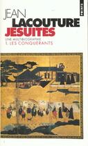 Couverture du livre « Jésuites, une multibiographie Tome 1 ; les conquérants » de Jean Lacouture aux éditions Points