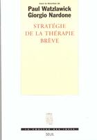Couverture du livre « Strategie de la therapie breve » de Giorgio Nardone aux éditions Seuil