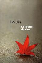 Couverture du livre « La liberté de vivre » de Perrin et Ha Jin aux éditions Seuil