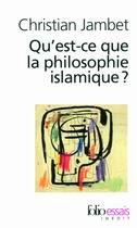 Couverture du livre « Qu'est-ce que la philosophie islamique ? » de Christian Jambet aux éditions Folio