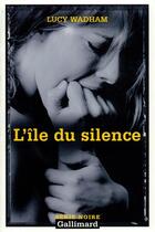 Couverture du livre « L'île du silence » de Lucy Wadham aux éditions Gallimard