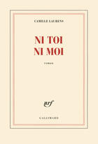 Couverture du livre « Ni toi ni moi » de Camille Laurens aux éditions Gallimard