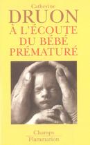 Couverture du livre « L'ecoute du bebe premature (a) » de Druon Catherine aux éditions Flammarion