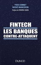 Couverture du livre « Fintech : les banques contre-attaquent » de Yves Eonnet et Herve Manceron aux éditions Dunod