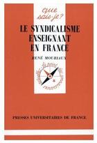 Couverture du livre « Le syndicalisme enseignant en France » de Rene Mouriaux aux éditions Que Sais-je ?