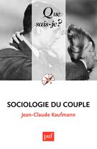 Couverture du livre « Sociologie du couple (6e édition) » de Jean-Claude Kaufmann aux éditions Presses Universitaires De France