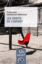 Couverture du livre « Les droits de l'enfant » de Francoise Dekeuwer-Defossez aux éditions Que Sais-je ?