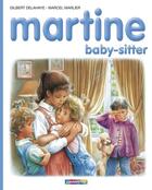 Couverture du livre « Martine t.47 ; baby-sitter » de Delahaye Gilbert et Marlier Marcel aux éditions Casterman