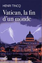 Couverture du livre « Vatican, la fin d'un monde » de Henri Tincq aux éditions Cerf