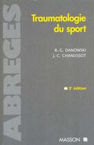 Couverture du livre « Traumatologie Du Sport » de Raymond-Gilbert Danowski et Jean-Claude Chanussot aux éditions Elsevier-masson