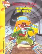 Couverture du livre « Geronimo Stilton T.6 ; le fantôme du métro » de Geronimo Stilton aux éditions Albin Michel Jeunesse