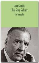 Couverture du livre « Hans-Georg Gadamer ; une biographie » de Jean Grondin aux éditions Grasset