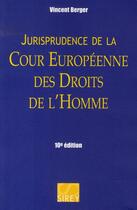 Couverture du livre « Jurisprudence de la cour européenne des droits de l'homme (10e édition) » de Vincent Berger aux éditions Sirey