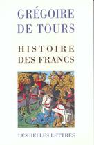 Couverture du livre « Histoire des francs » de Gregoire De Tours aux éditions Belles Lettres